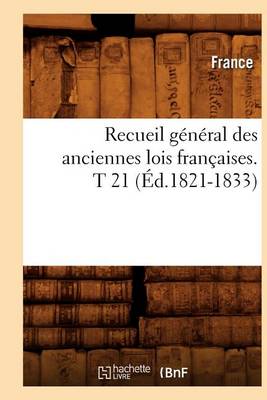 Book cover for Recueil General Des Anciennes Lois Francaises. T 21 (Ed.1821-1833)