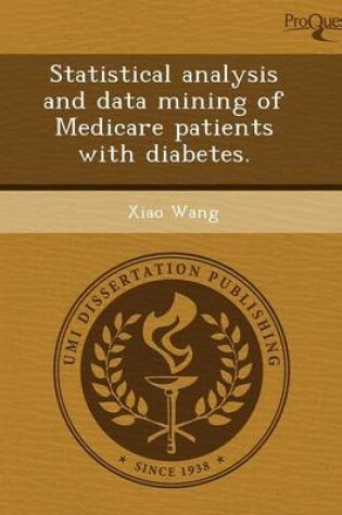 Cover of Statistical Analysis and Data Mining of Medicare Patients with Diabetes