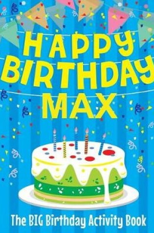 Cover of Happy Birthday Max - The Big Birthday Activity Book