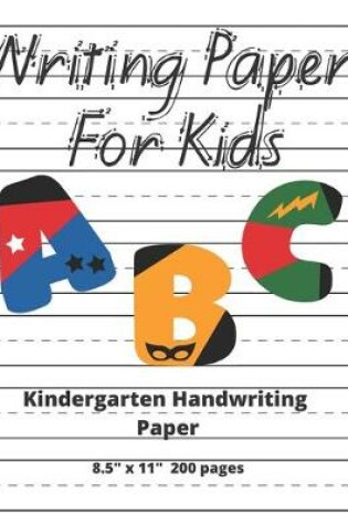 Cover of Kindergarten Handwriting Paper ABC Writing Paper For Kids 8.5" x 11" 200 pages