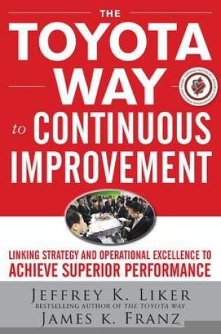 Cover of The Toyota Way to Continuous Improvement:  Linking Strategy and Operational Excellence to Achieve Superior Performance