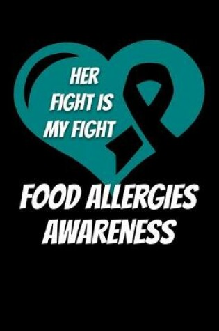 Cover of Her Fight Is My Fight Food Allergies Awareness