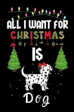 Cover of All I Want For Christmas Is Dog