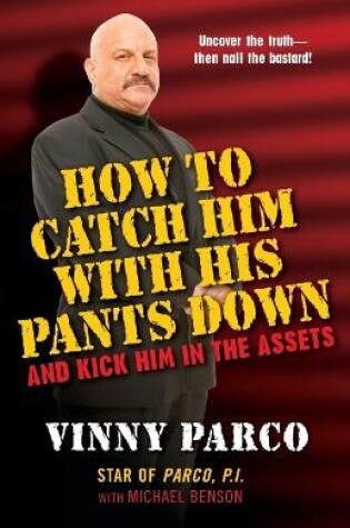 Cover of How To Catch Him With His Pants Down And Kick Him In The Assets