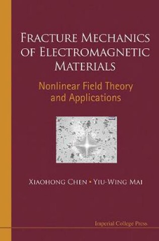 Cover of Fracture Mechanics Of Electromagnetic Materials: Nonlinear Field Theory And Applications