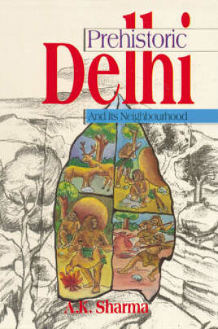 Cover of Prehistoric Delhi and Its Neighbourhood