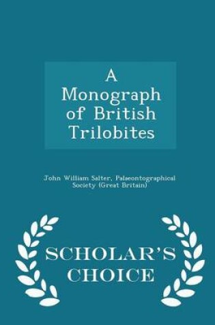 Cover of A Monograph of British Trilobites - Scholar's Choice Edition