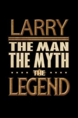 Book cover for Larry The Man The Myth The Legend