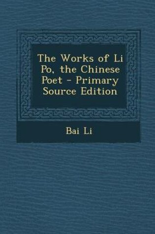 Cover of The Works of Li Po, the Chinese Poet - Primary Source Edition