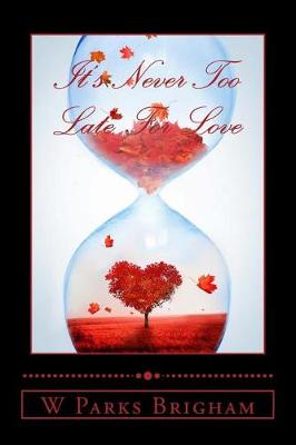 Book cover for It's Never Too Late For Love