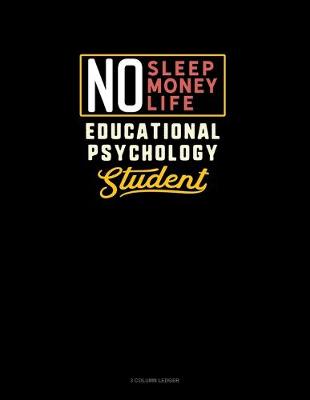 Book cover for No Sleep. No Money. No Life. Educational Psychology Student