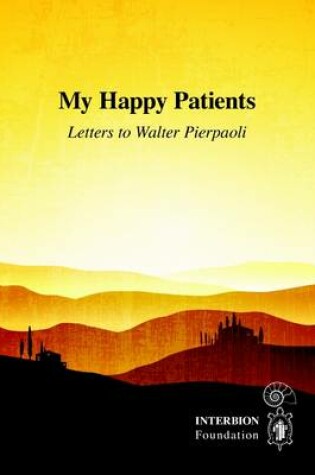 Cover of My Happy Patients - Letters to Walter Pierpaoli