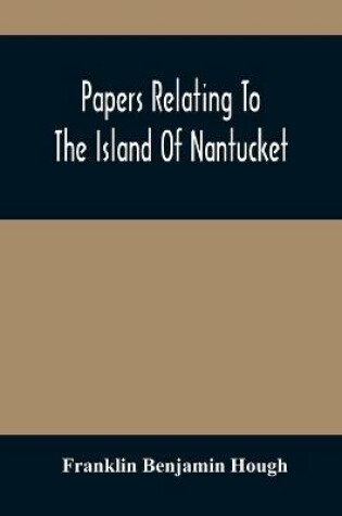 Cover of Papers Relating To The Island Of Nantucket