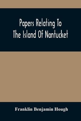 Book cover for Papers Relating To The Island Of Nantucket