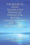 Book cover for The Book of Duas Translated Phrase by Phrase For Better Understanding And Easy Memorization