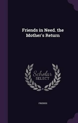 Book cover for Friends in Need. the Mother's Return