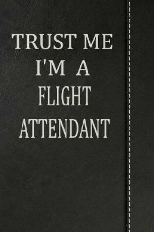 Cover of Trust Me I'm a Flight Attendant