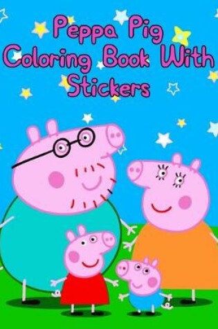 Cover of Peppa Pig Coloring Book With Stickers