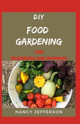 Cover of DIY Food Gardening For Beginners and Dummies