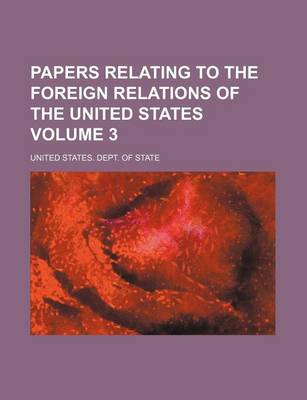 Book cover for Papers Relating to the Foreign Relations of the United States Volume 3