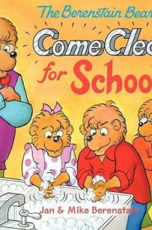 Cover of The Berenstain Bears Come Clean for School