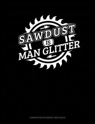 Cover of Sawdust Is Man Glitter