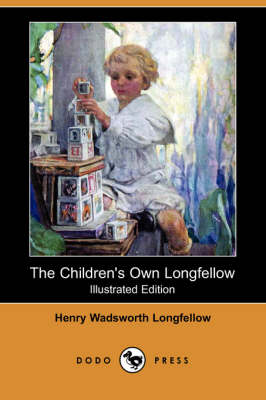 Book cover for The Children's Own Longfellow (Illustrated Edition) (Dodo Press)