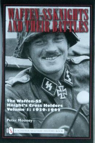 Cover of Waffen-SS Knights and their Battles: The Waffen-SS Knight's Crs Holders Vol 1: 1939-1942