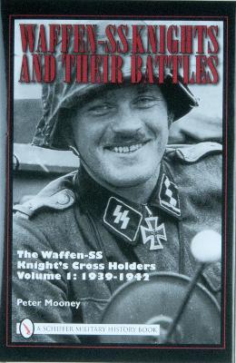 Book cover for Waffen-SS Knights and their Battles: The Waffen-SS Knight's Crs Holders Vol 1: 1939-1942