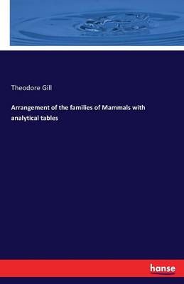 Book cover for Arrangement of the families of Mammals with analytical tables