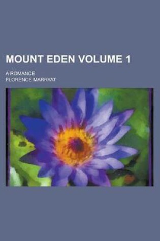 Cover of Mount Eden; A Romance Volume 1