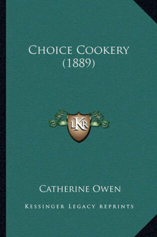 Cover of Choice Cookery (1889) Choice Cookery (1889)