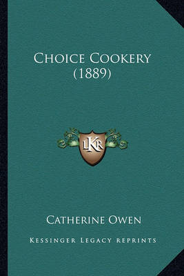 Book cover for Choice Cookery (1889) Choice Cookery (1889)