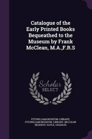 Cover of Catalogue of the Early Printed Books Bequeathed to the Museum by Frank McClean, M.A., F.R.S