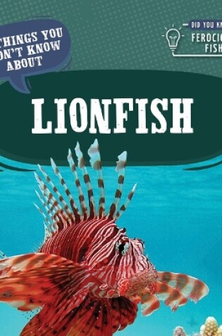 Cover of 20 Things You Didn't Know about Lionfish