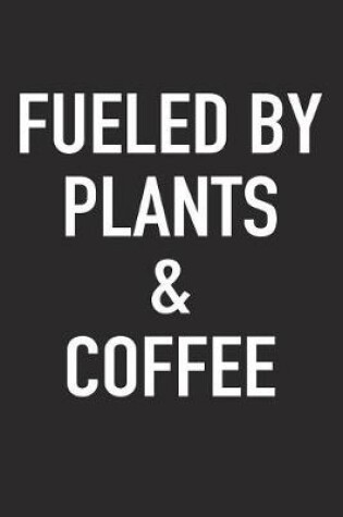 Cover of Fueled by Plants and Coffee