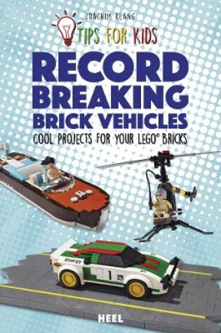 Cover of Tips For Kids: Record-Breaking Brick Vehicles