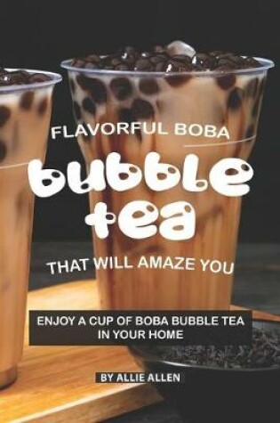 Cover of Flavorful Boba Bubble Tea That Will Amaze You