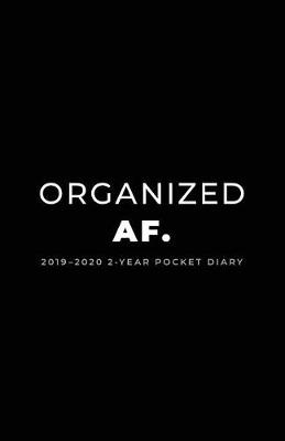 Book cover for 2019-2020 2-Year Pocket Diary; Organized Af.