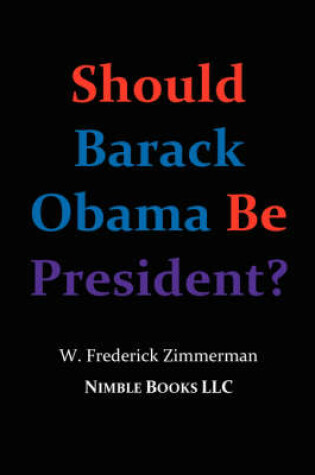 Cover of Should Barack Obama Be President? DREAMS FROM MY FATHER, AUDACITY OF HOPE, ... Obama in '08?