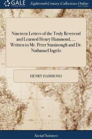 Cover of Nineteen Letters of the Truly Reverend and Learned Henry Hammond, ... Written to Mr. Peter Staninough and Dr. Nathanael Ingelo