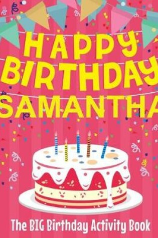 Cover of Happy Birthday Samantha - The Big Birthday Activity Book