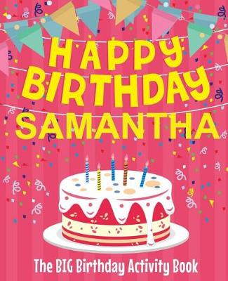 Book cover for Happy Birthday Samantha - The Big Birthday Activity Book