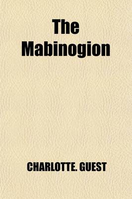 Book cover for The Mabinogion; From the Welsh of the Llyfr Coch O Hergest (the Red Book of Hergest) in the Library of Jesus College, Oxford