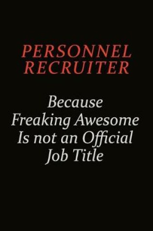 Cover of Personnel Recruiter Because Freaking Awesome Is Not An Official Job Title