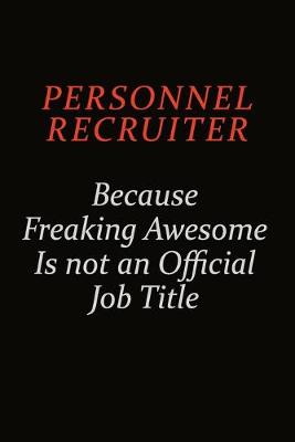 Book cover for Personnel Recruiter Because Freaking Awesome Is Not An Official Job Title