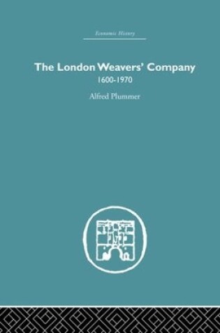 Cover of The London Weaver's Company 1600 - 1970