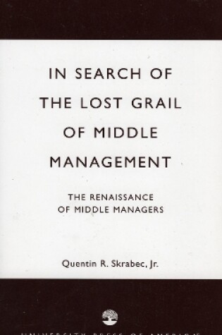 Cover of In Search of the Lost Grail of Middle Management