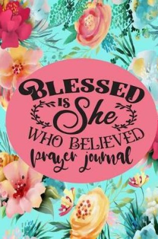 Cover of Blessed Is She Who Believed - Prayer Journal