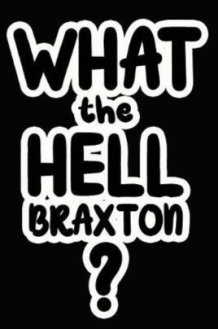 Cover of What the Hell Braxton?